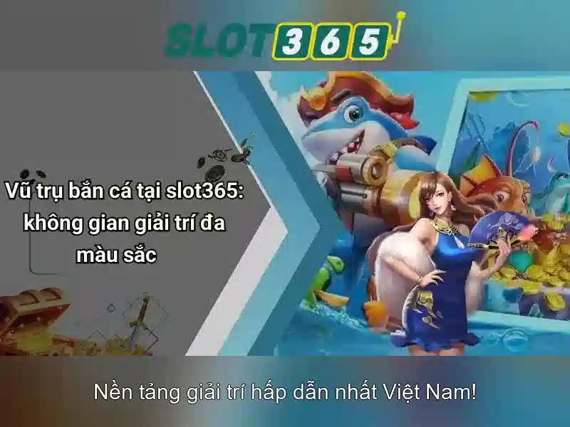 trải nghiệm SLOT365